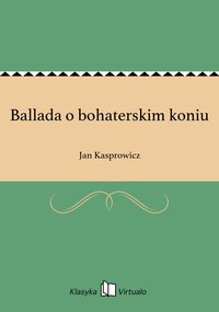 Ballada o bohaterskim koniu - Jan Kasprowicz - ebook