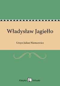 Władysław Jagiełło - Ursyn Julian Niemcewicz - ebook
