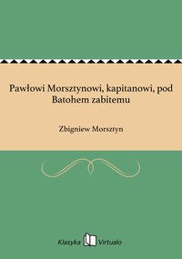 Pawłowi Morsztynowi, kapitanowi, pod Batohem zabitemu - Zbigniew Morsztyn - ebook