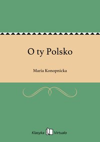 O ty Polsko - Maria Konopnicka - ebook