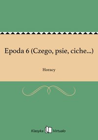 Epoda 6 (Czego, psie, ciche...) - Horacy - ebook
