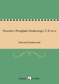 Nowości z Przeglądu Naukowego, T. II, nr 11 - Edward Dembowski - ebook