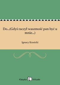 Do...(Gdyś raczył waszmość pan być u mnie...) - Ignacy Krasicki - ebook