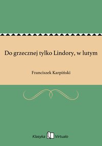 Do grzecznej tylko Lindory, w lutym - Franciszek Karpiński - ebook