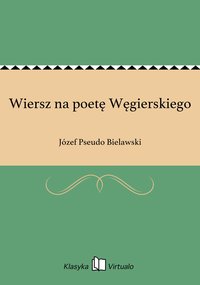Wiersz na poetę Węgierskiego - Józef Pseudo Bielawski - ebook