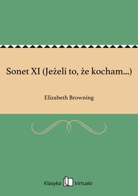 Sonet XI (Jeżeli to, że kocham...) - Elizabeth Browning - ebook