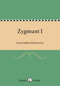 Zygmunt I - Ursyn Julian Niemcewicz - ebook