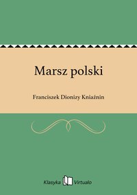 Marsz polski - Franciszek Dionizy Kniaźnin - ebook