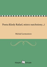 Poeta (Kiedy Rafael, mistrz natchniony...) - Michał Lermontow - ebook