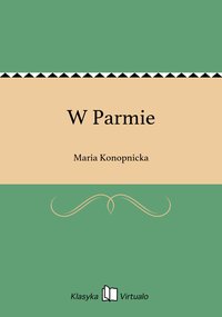 W Parmie - Maria Konopnicka - ebook