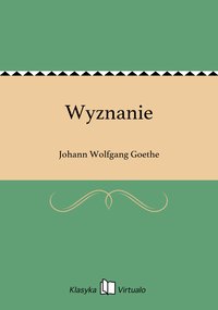 Wyznanie - Johann Wolfgang Goethe - ebook