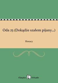Oda 25 (Dokądże szałem pijany...) - Horacy - ebook