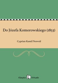 Do Józefa Komorowskiego (1853) - Cyprian Kamil Norwid - ebook