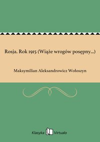 Rosja. Rok 1915 (Wiąże wrogów posępny...) - Maksymilian Aleksandrowicz Wołoszyn - ebook