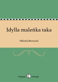 Idylla maleńka taka - Mikołaj Biernacki - ebook