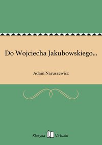 Do Wojciecha Jakubowskiego... - Adam Naruszewicz - ebook