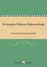 Do księdza Wiktora Dąbrowskiego - Franciszek Dionizy Kniaźnin - ebook