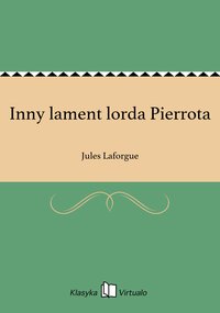 Inny lament lorda Pierrota - Jules Laforgue - ebook