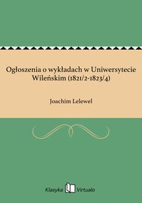 Ogłoszenia o wykładach w Uniwersytecie Wileńskim (1821/2-1823/4) - Joachim Lelewel - ebook