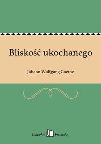 Bliskość ukochanego - Johann Wolfgang Goethe - ebook
