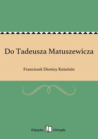 Do Tadeusza Matuszewicza - Franciszek Dionizy Kniaźnin - ebook