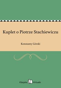 Kuplet o Piotrze Stachiewiczu - Konstanty Górski - ebook