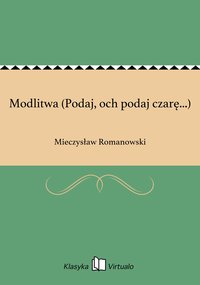 Modlitwa (Podaj, och podaj czarę...) - Mieczysław Romanowski - ebook