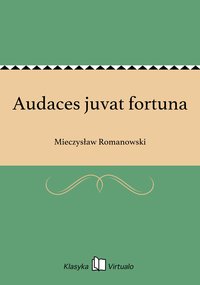 Audaces juvat fortuna - Mieczysław Romanowski - ebook