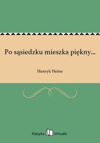 Po sąsiedzku mieszka piękny... - Henryk Heine - ebook