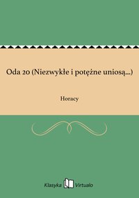 Oda 20 (Niezwykłe i potężne uniosą...) - Horacy - ebook