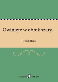 Owinięte w obłok szary... - Henryk Heine - ebook