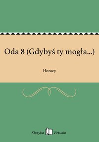 Oda 8 (Gdybyś ty mogła...) - Horacy - ebook