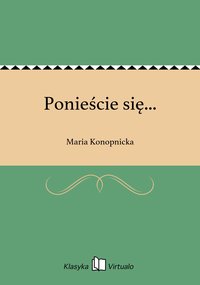 Ponieście się... - Maria Konopnicka - ebook