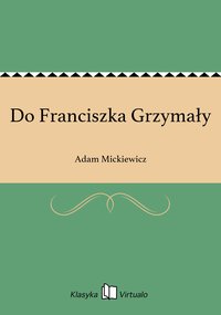 Do Franciszka Grzymały - Adam Mickiewicz - ebook