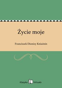 Życie moje - Franciszek Dionizy Kniaźnin - ebook