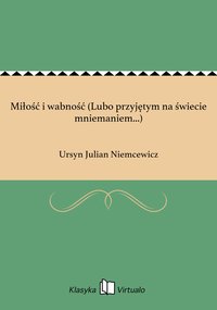 Miłość i wabność (Lubo przyjętym na świecie mniemaniem...) - Ursyn Julian Niemcewicz - ebook