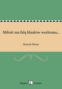 Miłość ma falą blasków wezbrana... - Henryk Heine - ebook