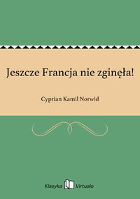 Jeszcze Francja nie zginęła! - Cyprian Kamil Norwid - ebook