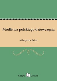 Modlitwa polskiego dziewczęcia - Władysław Bełza - ebook
