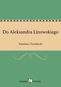 Do Aleksandra Linowskiego - Stanisław Trembecki - ebook