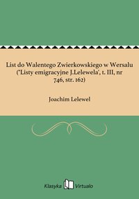 List do Walentego Zwierkowskiego w Wersalu ("Listy emigracyjne J.Lelewela', t. III, nr 746, str. 162) - Joachim Lelewel - ebook