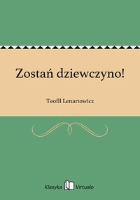 Zostań dziewczyno! - Teofil Lenartowicz - ebook