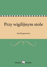 Przy wigilijnym stole - Jan Kasprowicz - ebook