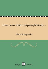 Usta, co we dnie z rozpaczą bluźniły... - Maria Konopnicka - ebook