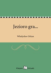 Jezioro gra... - Władysław Orkan - ebook