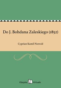 Do J. Bohdana Zaleskiego (1852) - Cyprian Kamil Norwid - ebook