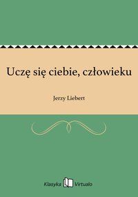 Uczę się ciebie, człowieku - Jerzy Liebert - ebook