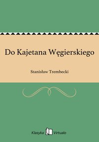 Do Kajetana Węgierskiego - Stanisław Trembecki - ebook