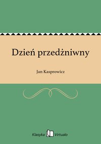 Dzień przedżniwny - Jan Kasprowicz - ebook