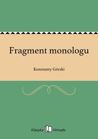Fragment monologu - Konstanty Górski - ebook